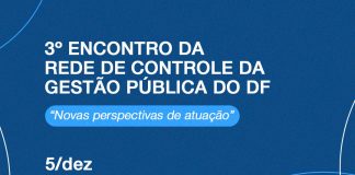 3º Encontro da Rede de Controle da Gestão Pública do DF