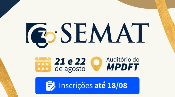 30º Semat: termina hoje prazo para se inscrever no seminário gratuito do TCDF