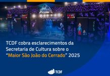 TCDF cobra esclarecimentos da Secretaria de Cultura sobre o “Maior São João do Cerrado” 2025