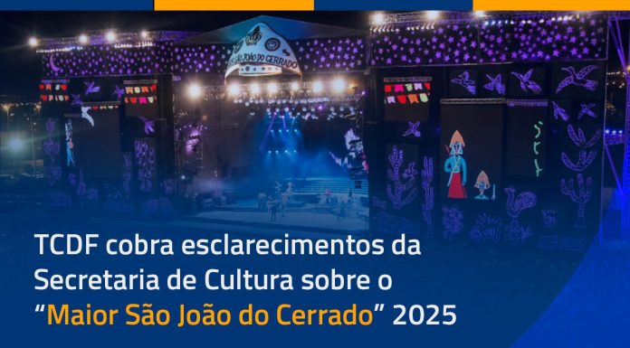 TCDF cobra esclarecimentos da Secretaria de Cultura sobre o “Maior São João do Cerrado” 2025