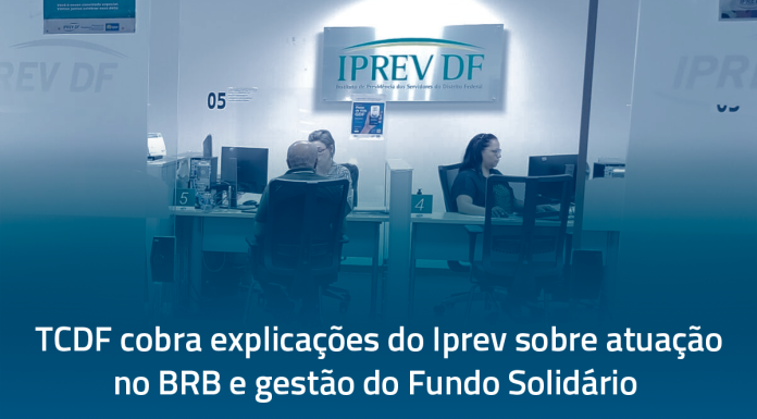 TCDF cobra explicações do Iprev sobre atuação no BRB e gestão do Fundo Solidário