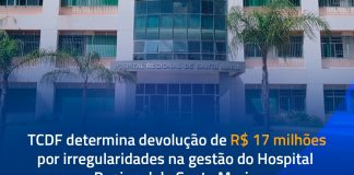 TCDF determina devolução de R$ 17 milhões por irregularidades na gestão do Hospital Regional de Santa Maria