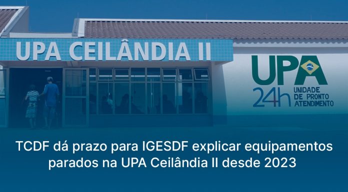 TCDF dá prazo para IGESDF explicar equipamentos parados na UPA Ceilândia II desde 2023